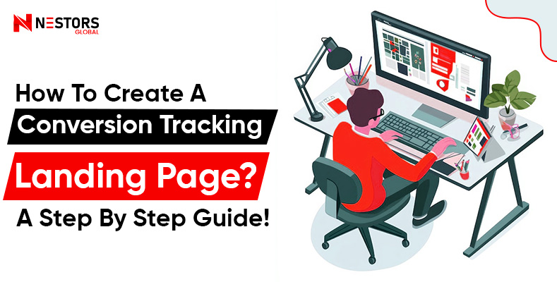 How to Create a Conversion Tracking Landing Page? A Step By Step Guide ...